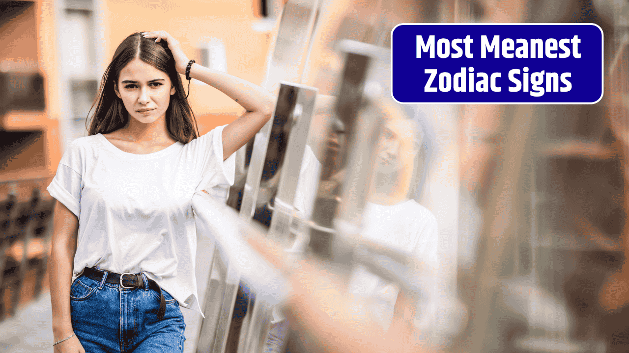 Top 4 Most Meanest Zodiac Signs