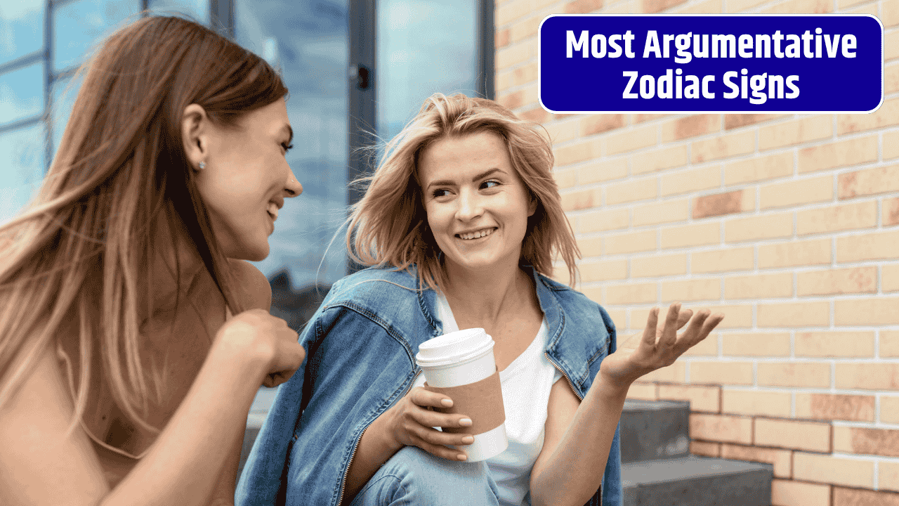 Top 4 Most Argumentative Zodiac Signs